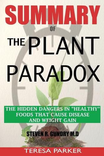 Cover image for SUMMARY Of The Plant Paradox: The Hidden Dangers in Healthy Foods That Cause Disease and Weight Gain