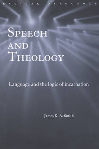 Cover image for Speech and Theology: Language and the Logic of Incarnation