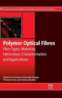 Cover image for Polymer Optical Fibres: Fibre Types, Materials, Fabrication, Characterisation and Applications