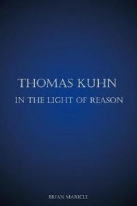 Cover image for Thomas Kuhn in the Light of Reason