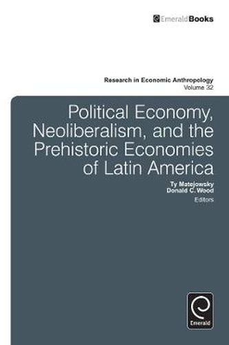 Cover image for Political Economy, Neoliberalism, and the Prehistoric Economies of Latin America