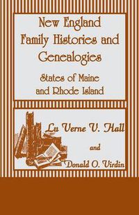 Cover image for New England Family Histories and Genealogies: States of Maine and Rhode Island