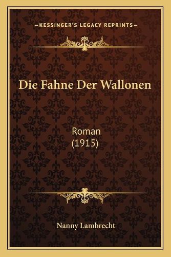 Cover image for Die Fahne Der Wallonen: Roman (1915)