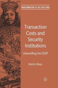 Cover image for Transaction Costs and Security Institutions: Unravelling the ESDP