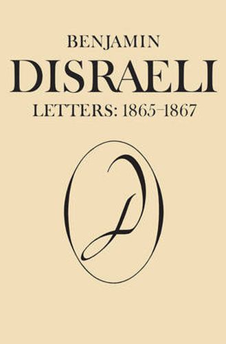 Benjamin Disraeli Letters: 1865-1867, Volume IX