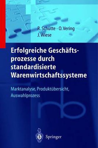 Cover image for Erfolgreiche Geschaftsprozesse durch standardisierte Warenwirtschaftssysteme: Marktanalyse, Produktubersicht, Auswahlprozess