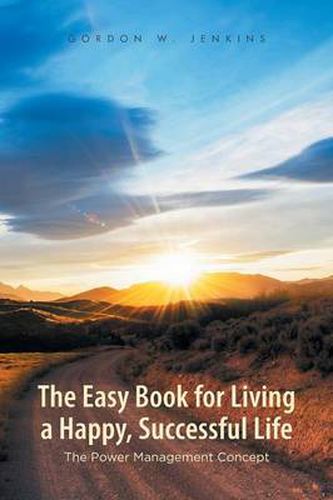 Cover image for The Easy Book for Living a Happy, Successful Life: The Power Management Concept