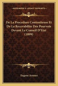 Cover image for de La Procedure Contentieuse Et de La Recevabilite Des Pourvois Devant Le Conseil D'Etat (1899)