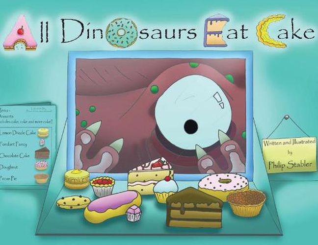 Cover image for All Dinosaurs Eat Cake: A picture book about dinosaurs and cake