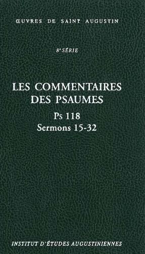 Cover image for Les Commentaires Des Psaumes. PS 118, Sermons 15-32
