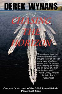 Cover image for Chasing the Horizon: One Man's Account of the 2008 Round Britain Powerboat Race