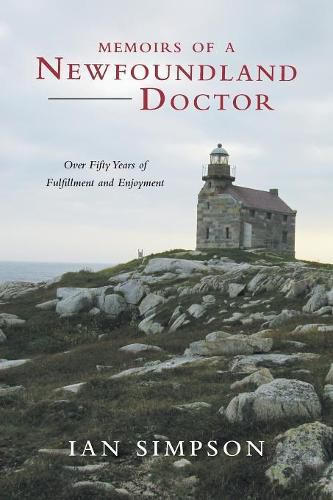 Cover image for Memoirs of a Newfoundland Doctor: Over Fifty Years of Fulfillment and Enjoyment