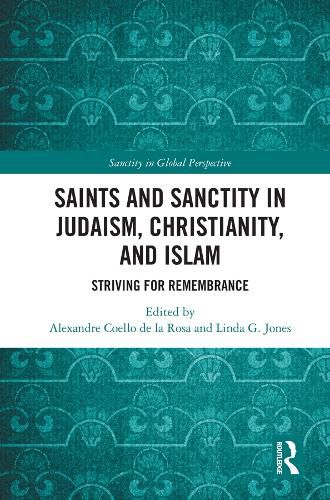 Saints and Sanctity in Judaism, Christianity, and Islam: Striving for Remembrance