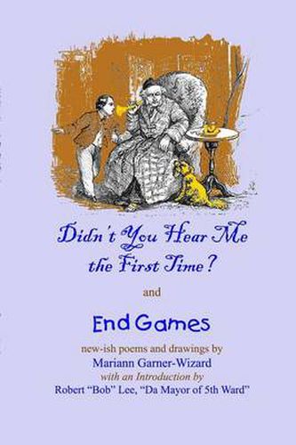 Cover image for Didn't You Hear Me the First Time? and End Games