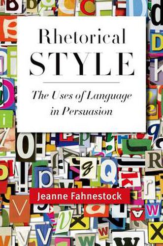 Cover image for Rhetorical Style: The Uses of Language in Persuasion