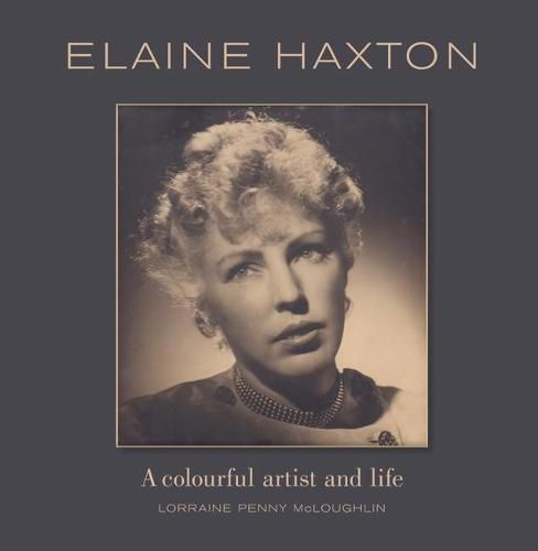 Cover image for Elaine Haxton: A Colourful Artist and Life