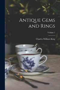 Cover image for Antique Gems and Rings; Volume 1