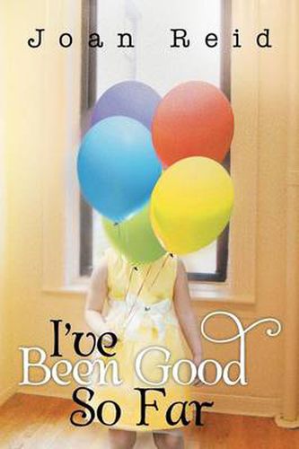 Cover image for I've Been Good So Far