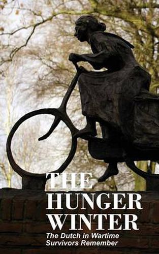 Cover image for The Hunger Winter: The Dutch in Wartime, Survivors Remember