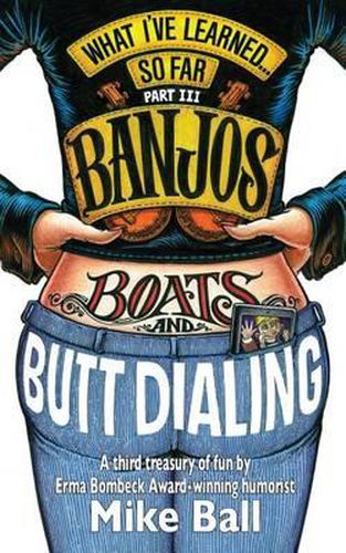 Cover image for What I've Learned... So Far Part III: Banjos, Boats & Butt Dialing