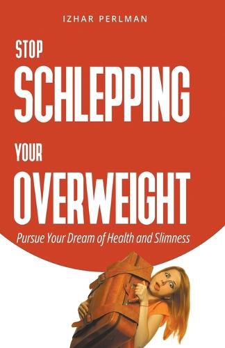Cover image for Stop Schlepping Your Overweight