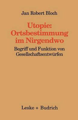 Utopie: Ortsbestimmungen Im Nirgendwo: Begriff Und Funktion Von Gesellschaftsentwurfen