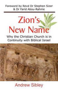 Cover image for Zion's New Name: Why the Christian Church is in Continuity with Biblical Israel