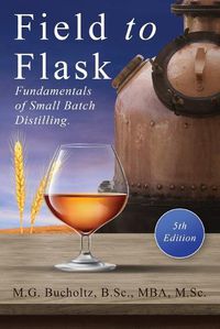 Cover image for Field To Flask: The Fundamentals of Small Batch Distilling