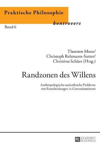 Cover image for Randzonen Des Willens: Anthropologische Und Ethische Probleme Von Entscheidungen in Grenzsituationen