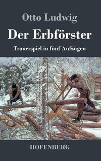 Cover image for Der Erbfoerster: Trauerspiel in funf Aufzugen