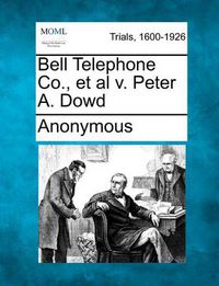 Cover image for Bell Telephone Co., et al V. Peter A. Dowd