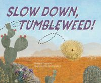 Cover image for Slow Down, Tumbleweed!