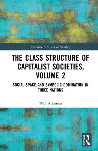 Cover image for The Class Structure of Capitalist Societies: Social Space and Symbolic Domination in Three Nations