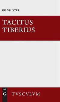 Cover image for Tiberius: ROMs Geschichte Seit Augustus Tod. Lateinisch Und Deutsch. I.-VI. Buch