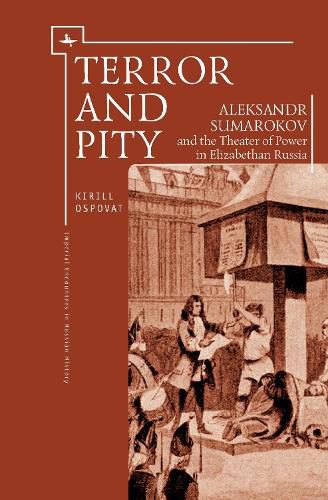 Cover image for Terror and Pity: Aleksandr Sumarokov and the Theater of Power in Elizabethan Russia