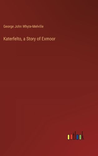 Katerfelto, a Story of Exmoor