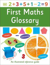 Cover image for First Maths Glossary: An Illustrated Reference Guide