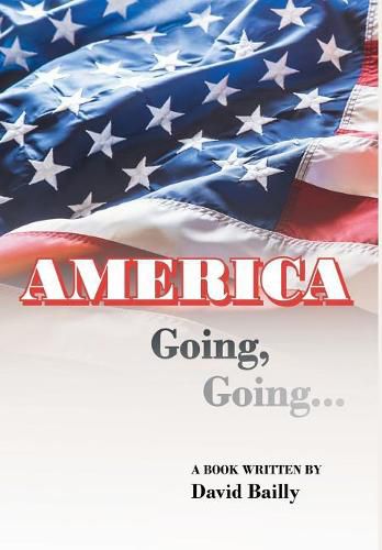 Cover image for AMERICA Going, Going...