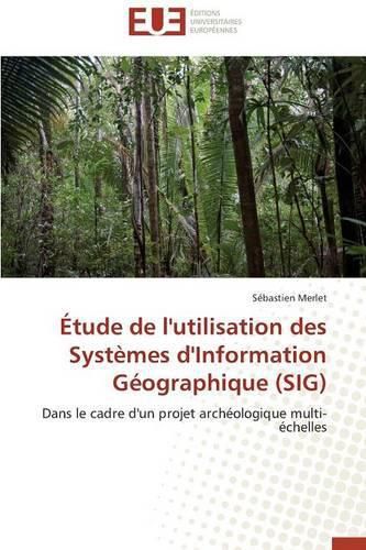 Cover image for  tude de l'Utilisation Des Syst mes d'Information G ographique (Sig)