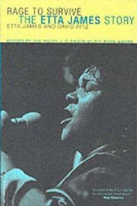 Cover image for Rage To Survive: The Etta James Story