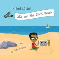 Cover image for Robotastic! Jake and the Giant Beach