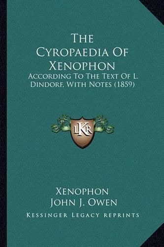 The Cyropaedia of Xenophon: According to the Text of L. Dindorf, with Notes (1859)