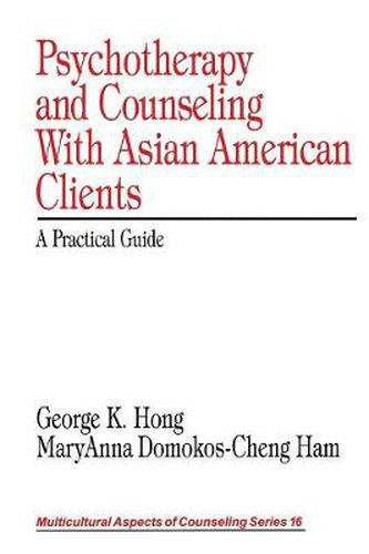 Cover image for Psychotherapy and Counseling with Asian American Clients: A Practical Guide