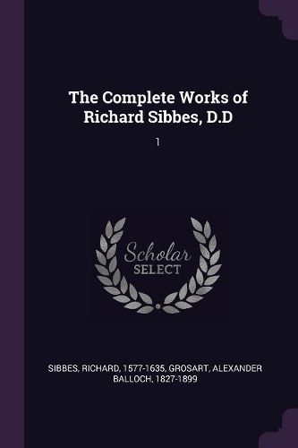 Cover image for The Complete Works of Richard Sibbes, D.D