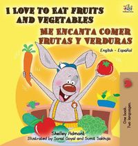 Cover image for I Love to Eat Fruits and Vegetables Me Encanta Comer Frutas y Verduras: English Spanish Bilingual Edition