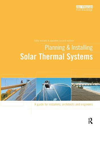 Cover image for Planning and Installing Solar Thermal Systems: A Guide for Installers, Architects and Engineers