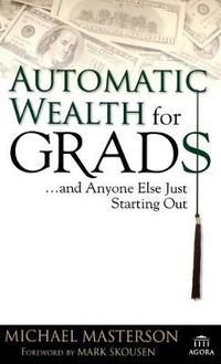 Cover image for Automatic Wealth for Grads... and Anyone Else Just Starting Out