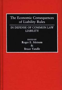 Cover image for The Economic Consequences of Liability Rules: In Defense of Common Law Liability