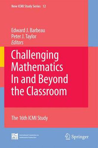 Challenging Mathematics In and Beyond the Classroom: The 16th ICMI Study