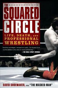 Cover image for The Squared Circle: Life, Death and Professional Wrestling